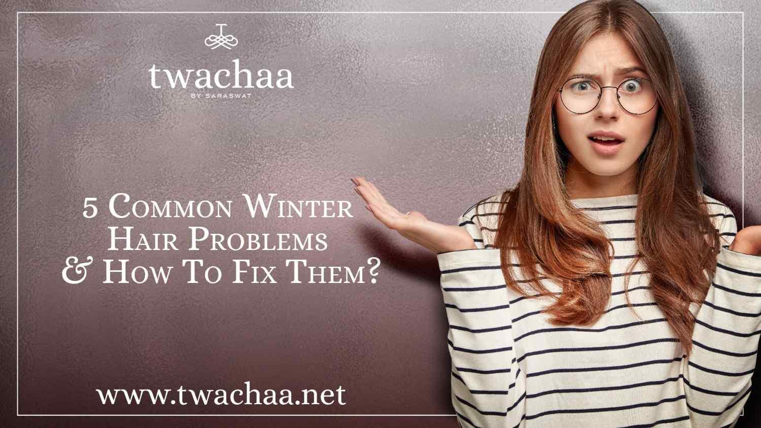 5 Common Winter Hair Problems And How To Fix Them?
